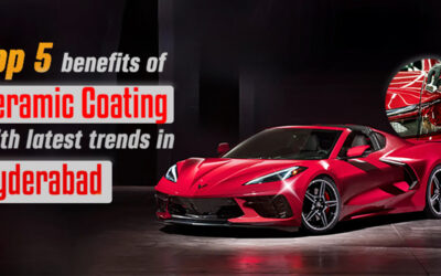 Top 5 benefits of Ceramic Coating with latest trends and price in Hyderabad
